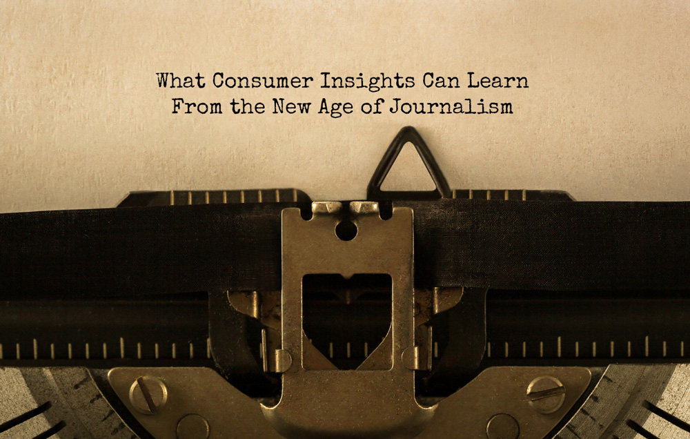 Reality Check What-Consumer-Insights-Can-Learn--From-the-New-Age-of-Journalism