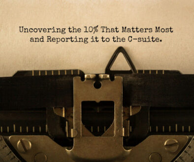 Insights: Uncovering the 10% That Matters Most – and Reporting it to the C-suite