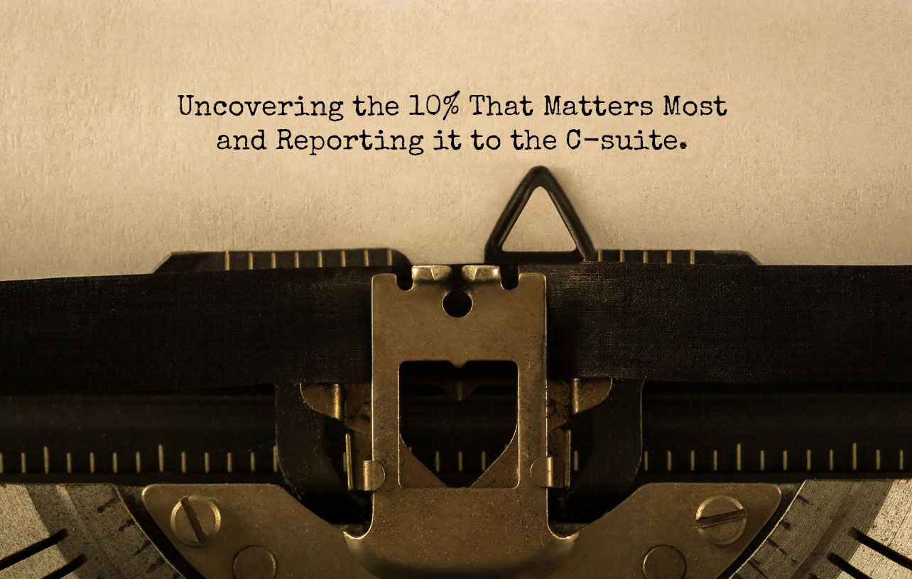 Insights: Uncovering the 10% That Matters Most – and Reporting it to the C-suite